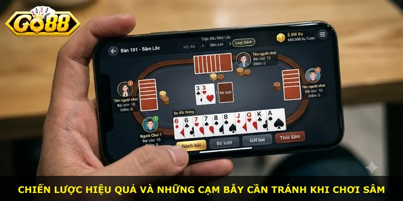 Chiến lược hiệu quả và những cạm bẫy cần tránh khi chơi Sâm
