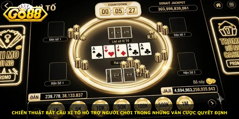 Chiến thuật bắt cầu xì tố hỗ trợ người chơi trong những ván cược quyết định