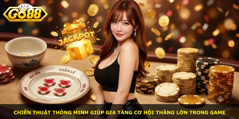 Chiến thuật thông minh giúp gia tăng cơ hội thắng lớn trong game