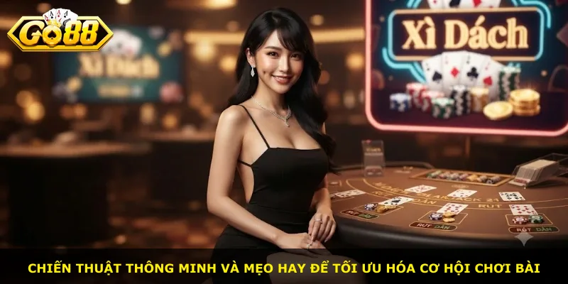 Chiến thuật thông minh và mẹo hay để tối ưu hóa cơ hội chơi bài