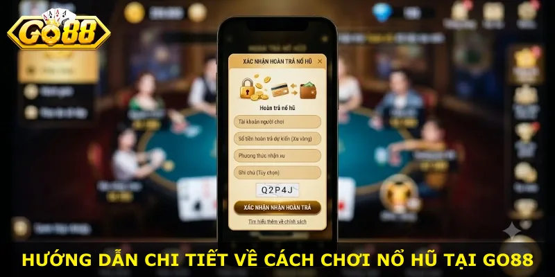 Hướng dẫn chi tiết về cách chơi nổ hũ tại Go88