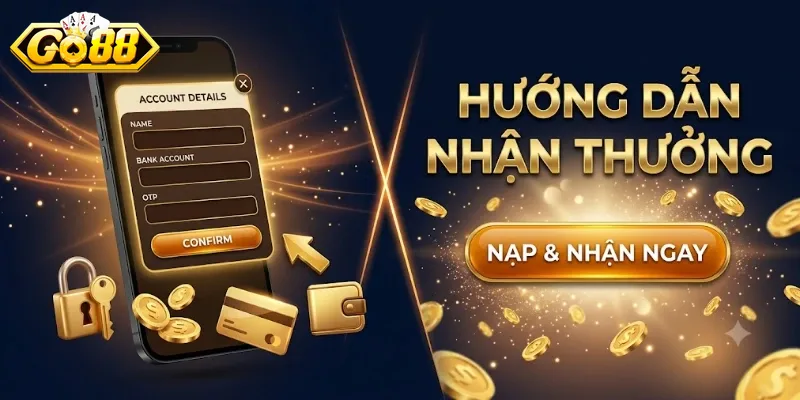 Hướng Dẫn Nhận Thưởng Go88 Chi Tiết, Dễ Hiểu Cho Người Mới Bắt Đầu