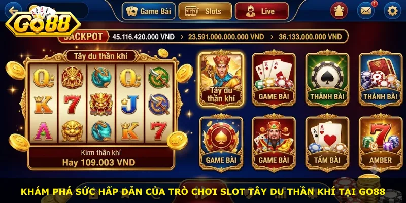 Khám phá sức hấp dẫn của trò chơi slot Tây Du Thần Khí tại Go88