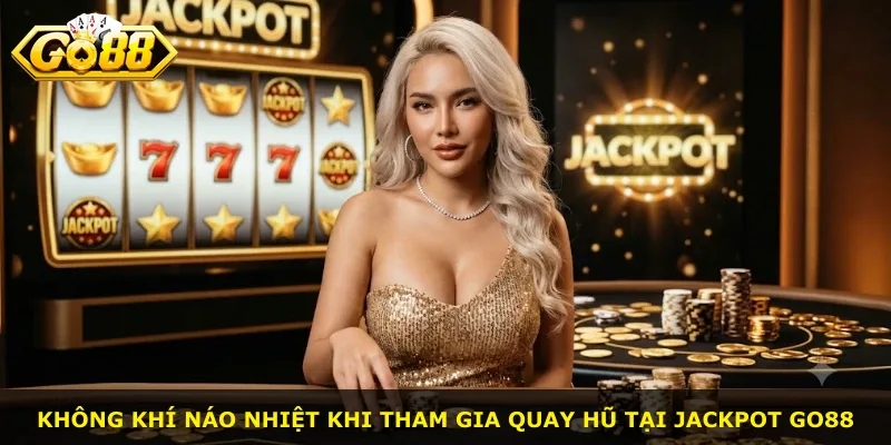 Không khí náo nhiệt khi tham gia quay hũ tại JackPot GO88