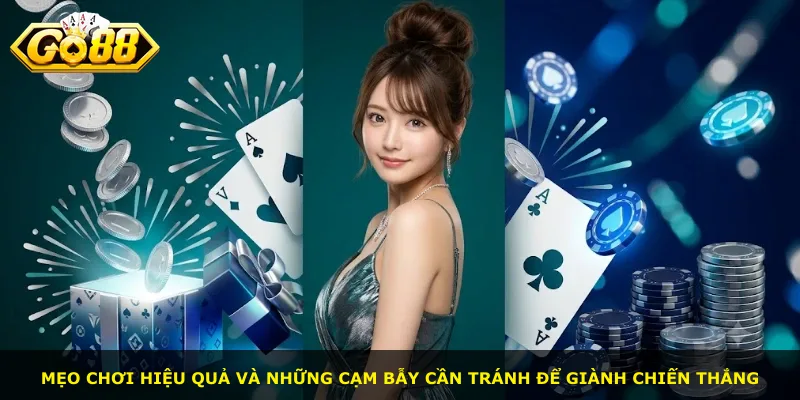 Mẹo chơi hiệu quả và những cạm bẫy cần tránh để giành chiến thắng