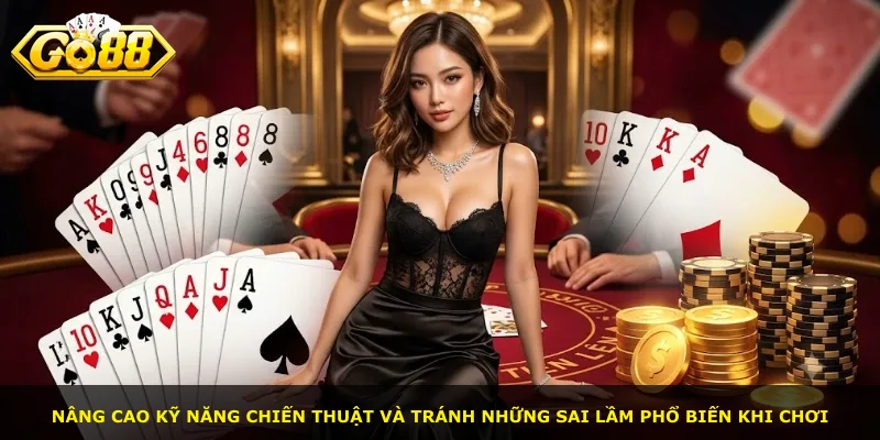 Nâng cao kỹ năng chiến thuật và tránh những sai lầm phổ biến khi chơi
