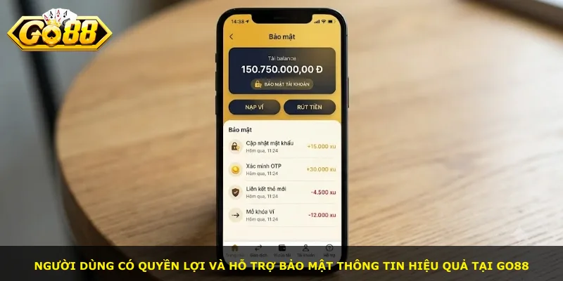 Người dùng có quyền lợi và hỗ trợ bảo mật thông tin hiệu quả tại Go88