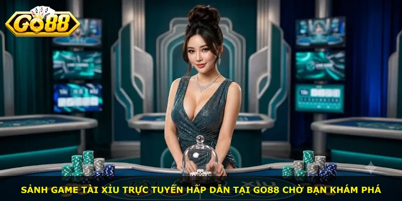 Sảnh game tài xỉu trực tuyến hấp dẫn tại Go88 chờ bạn khám phá