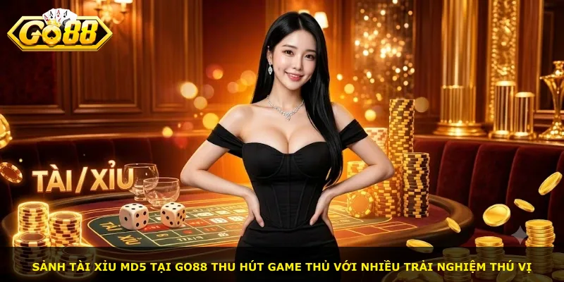 Sảnh Tài xỉu MD5 tại Go88 thu hút game thủ với nhiều trải nghiệm thú vị