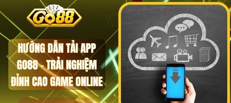 Tải app GO88 ngay hôm nay thôi anh em
